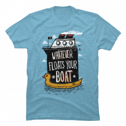 whatever floats your boat t shirt